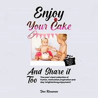 Enjoy Your Cake and Share It Too
