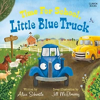 Time for School, Little Blue Truck: A Back to School Book Kids