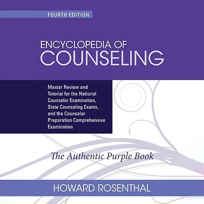 Encyclopedia of Counseling: Master Review and Tutorial for the National Counselor Examination, State Counseling Exams, Preparation Comprehensive Examination
