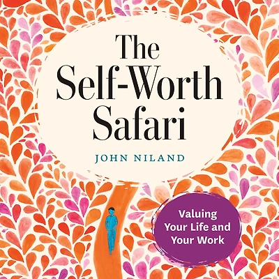 The Self-Worth Safari: Valuing Your Life and Work