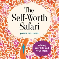 The Self-Worth Safari: Valuing Your Life and Work