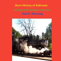 Short History of Railroads: the Story Evolution Train