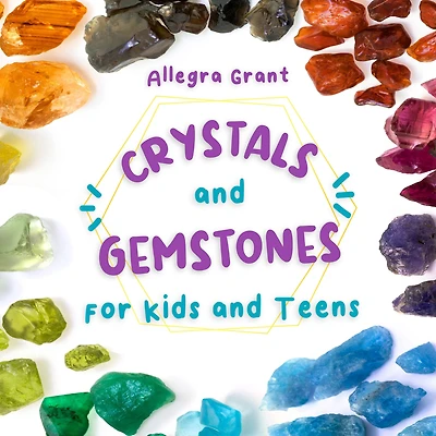 Crystals and Gemstones for Kids Teens: A Beginner's Guide to the Healing Self-care Magic of Crystals, Gems Stones-Including Chakra Zodiac/Astrology Crystals-With Their Meanings
