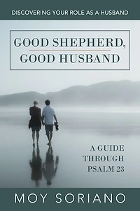 Good Shepherd, Husband: Discovering Your Role as a Husband