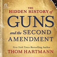 the Hidden History of Guns and Second Amendment: How to Talk about Race, Religion, Politics, Other Polarizing Topics
