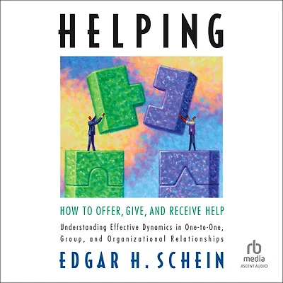 Helping: How to Offer, Give, and Receive Help