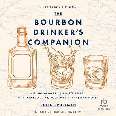 The Bourbon Drinker's Companion: A Guide to American Distilleries, with Travel Advice, Folklore, and Tasting Notes
