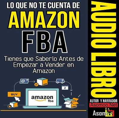 Lo que no te cuenta de amazon fba Tienes que saberlo antes de empezar a vender en amazon (Abridged)