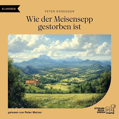 Wie der Meisensepp gestorben ist