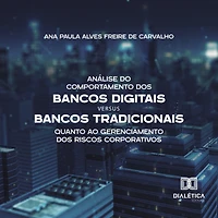 Análise do Comportamento dos Bancos Digitais versus Tradicionais quanto ao Gerenciamento Riscos Corporativos