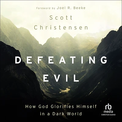 Defeating Evil: How God Glorifies Himself in a Dark World