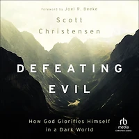 Defeating Evil: How God Glorifies Himself in a Dark World