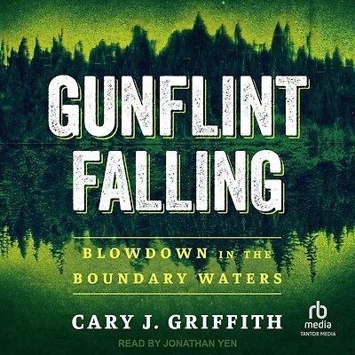Gunflint Falling: Blowdown the Boundary Waters