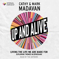 Up and Alive: Living The Life We Are Made For