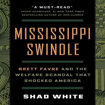 Mississippi Swindle: Brett Favre and the Welfare Scandal that Shocked America
