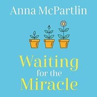 Waiting for THE Miracle: Warm your heart with this uplifting novel from bestselling author OF LAST DAYS RABBIT HAYES