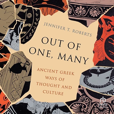Out of One, Many: Ancient Greek Ways Thought and Culture