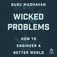 Wicked Problems: How to Engineer a Better World