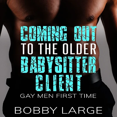 Coming Out to the Older Babysitter Client: Gay Men First Time
