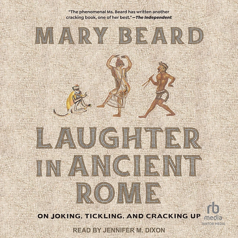 Laughter Ancient Rome: On Joking, Tickling, and Cracking Up