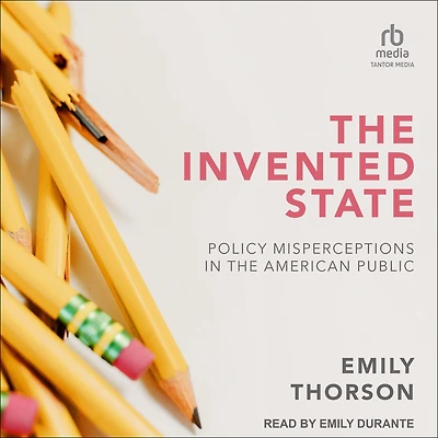 the Invented State: Policy Misperceptions American Public