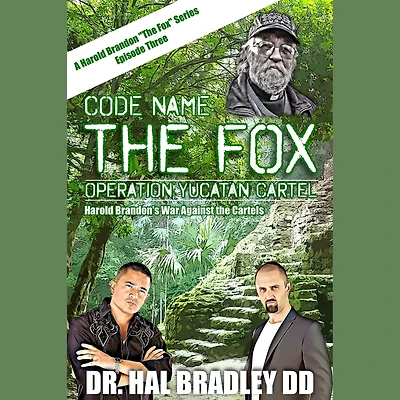 CODE NAME: THE FOX: Operation Yucatan Cartel