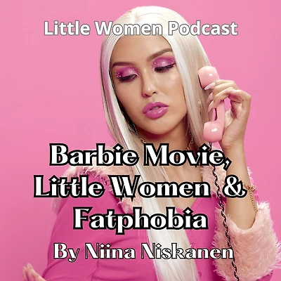 Barbie Movie, Little Women And Fatphobia