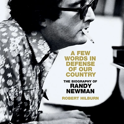 A Few Words Defense of Our Country: The Biography Randy Newman