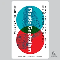 Plastic Capitalism: Banks, Credit Cards, and the End of Financial Control
