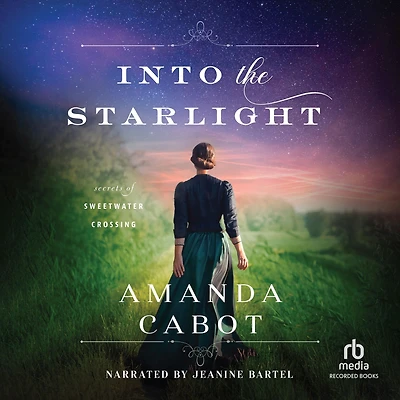 Into the Starlight (Secrets of Sweetwater Crossing Book #3)