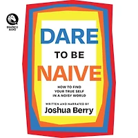 Dare to Be Naive: How Find Your True Self a Noisy World