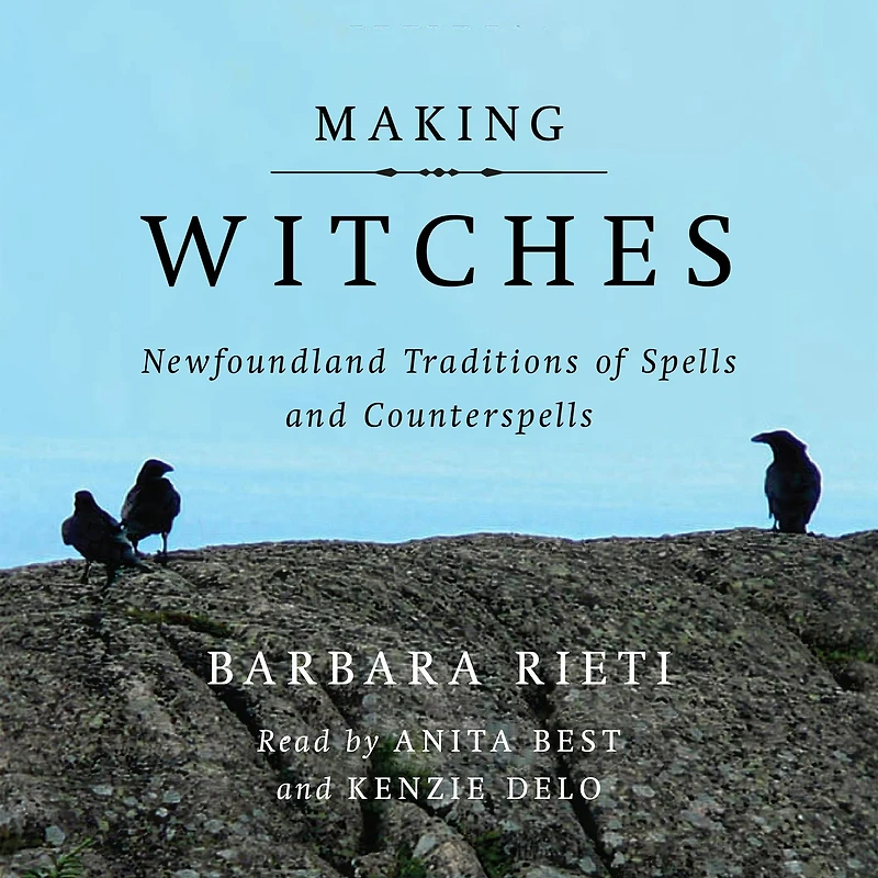 Making Witches: Newfoundland Traditions of Spells and Counterspells