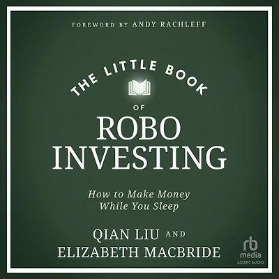 The Little Book of Robo Investing: How to Make Money While You Sleep