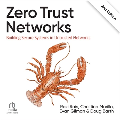 Zero Trust Networks: Building Secure Systems Untrusted Networks (2nd Edition)