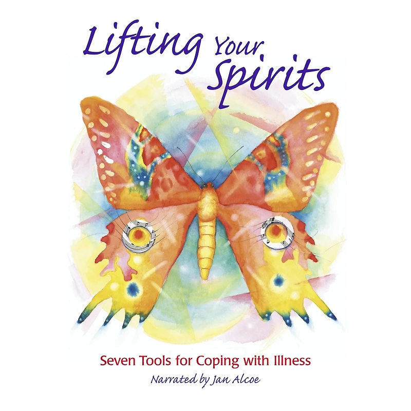 Lifting Your Spirits. 7 tools for coping with illness