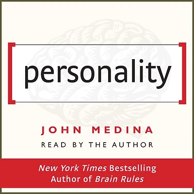 Personality: Brain Rules for Work Bonus Chapter