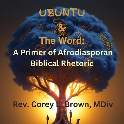 UBUNTU and the Word: A Primer of Afrodiasporan Biblical Rhetoric