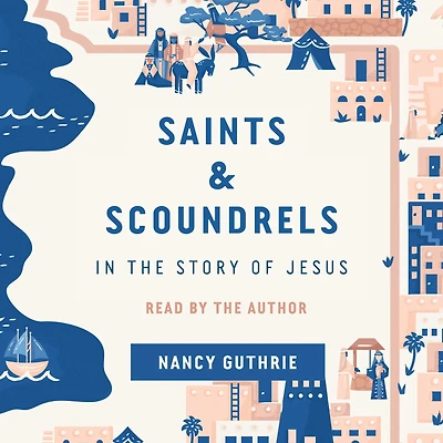 Saints and Scoundrels the Story of Jesus