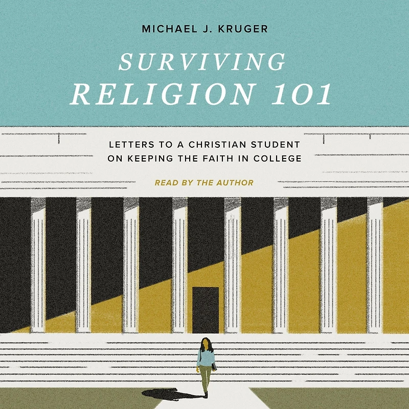 Surviving Religion 101: Letters to a Christian Student on Keeping the Faith College