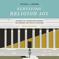 Surviving Religion 101: Letters to a Christian Student on Keeping the Faith College