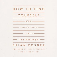 How to Find Yourself: Why Looking Inward Is Not the Answer