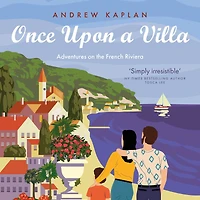 Once Upon a Villa: Adventures on the French Riviera