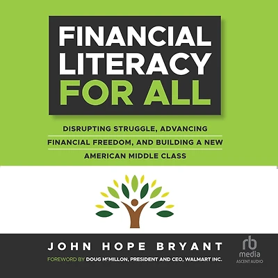 Financial Literacy for All: Disrupting Struggle, Advancing Freedom, and Building a New American Middle Class