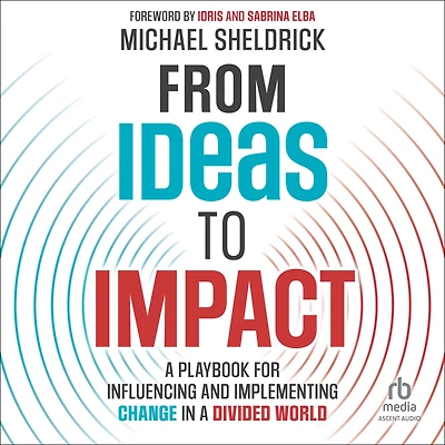 From Ideas to Impact: a Playbook for Influencing and Implementing Change Divided World
