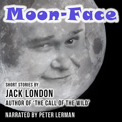 Moon-Face, and Other Stories