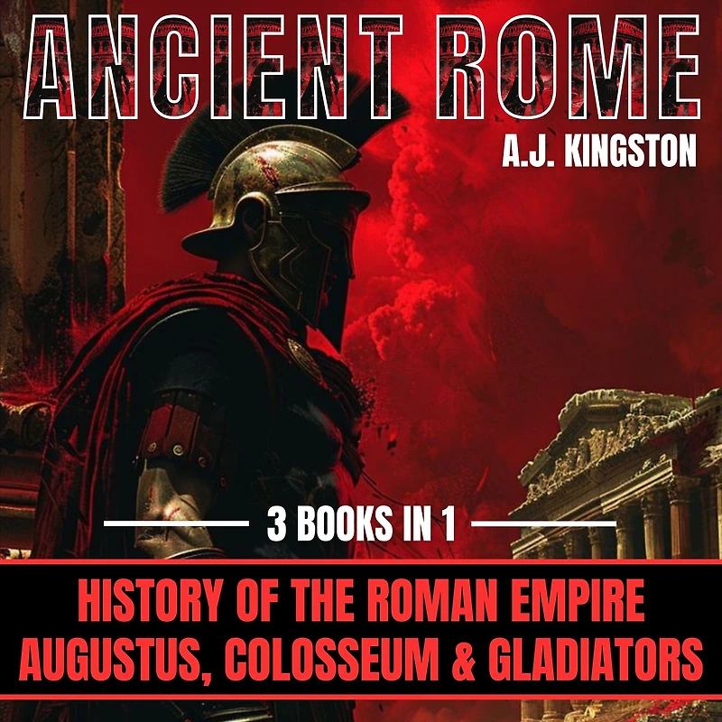 Ancient Rome: 4 1: History of the Roman Empire, Augustus, Colosseum & Gladiators