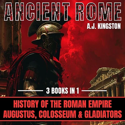 Ancient Rome: 4 1: History of the Roman Empire, Augustus, Colosseum & Gladiators