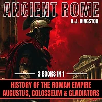 Ancient Rome: 4 1: History of the Roman Empire, Augustus, Colosseum & Gladiators