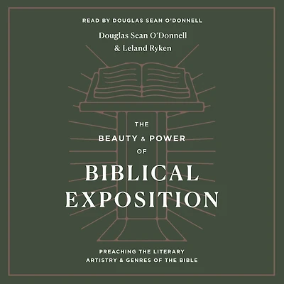 the Beauty and Power of Biblical Exposition: Preaching Literary Artistry Genres Bible