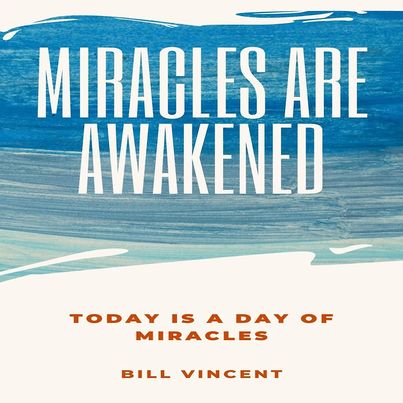 Miracles Are Awakened: Today is a Day of